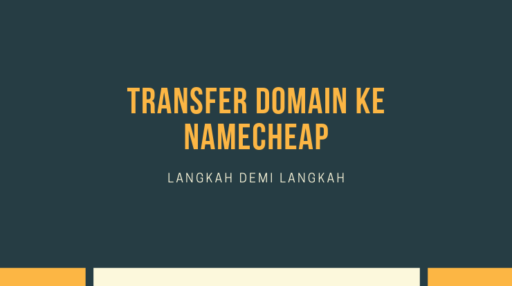 Cara Transfer Domain ke Namecheap - Ithmm Cara Transfer Domain ke Namecheap - Ithmm